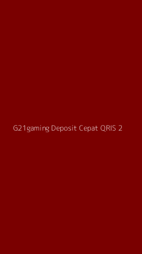 Tampilan Antarmuka Aplikasi G21gaming Deposit Cepat Qris - 2