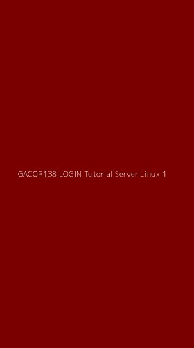Tampilan Antarmuka Aplikasi Gacor138 Login Tutorial Server Linux - 1