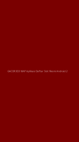 Tampilan Antarmuka Aplikasi Gacor303 Wap Aplikasi Daftar Slot Resmi Android - 2