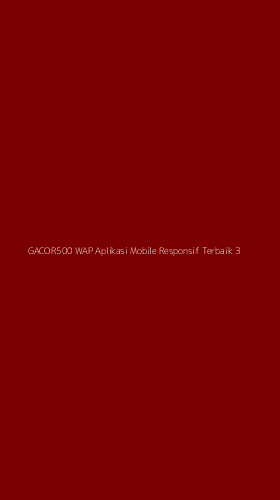 Tampilan Antarmuka Aplikasi Gacor500 Wap Aplikasi Mobile Responsif Terbaik - 3