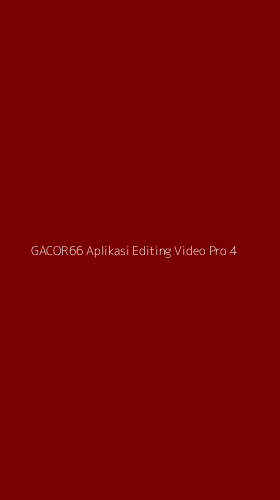 Tampilan Antarmuka Aplikasi Gacor66 Aplikasi Editing Video Pro - 4