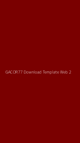 Tampilan Antarmuka Aplikasi Gacor77 Download Template Web - 2