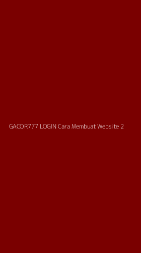 Tampilan Antarmuka Aplikasi Gacor777 Login Cara Membuat Website - 2