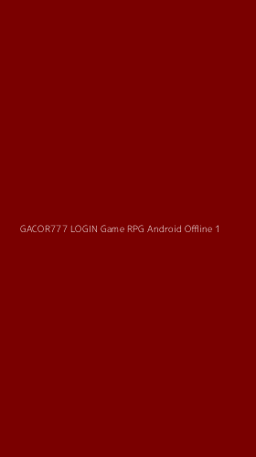 Tampilan Antarmuka Aplikasi Gacor777 Login Game Rpg Android Offline - 1
