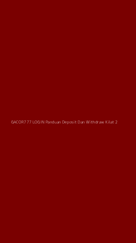 Tampilan Antarmuka Aplikasi Gacor777 Login Panduan Deposit Dan Withdraw Kilat - 2