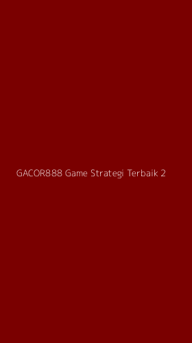 Tampilan Antarmuka Aplikasi Gacor888 Game Strategi Terbaik - 2