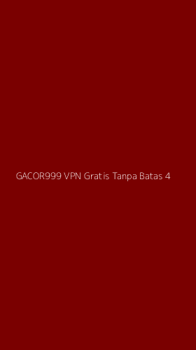Tampilan Antarmuka Aplikasi Gacor999 Vpn Gratis Tanpa Batas - 4