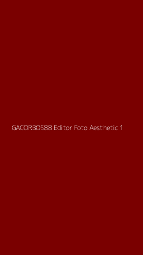 Tampilan Antarmuka Aplikasi Gacorbos88 Editor Foto Aesthetic - 1