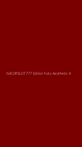 Tampilan Antarmuka Aplikasi Gacorslot777 Editor Foto Aesthetic - 4