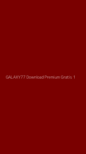 Tampilan Antarmuka Aplikasi Galaxy77 Download Premium Gratis - 1