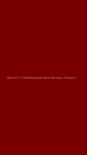 Tampilan Antarmuka Aplikasi Galaxy77 Login Kumpulan Game Slot Gacor Terbaik - 4