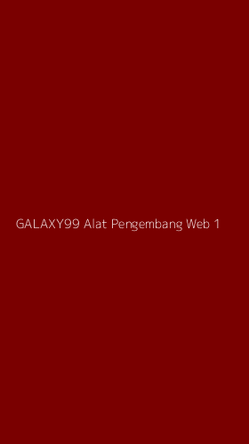 Tampilan Antarmuka Aplikasi Galaxy99 Alat Pengembang Web - 1