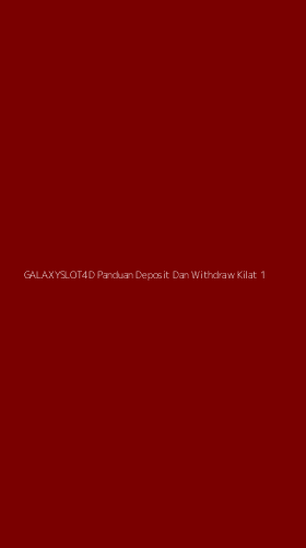 Tampilan Antarmuka Aplikasi Galaxyslot4d Panduan Deposit Dan Withdraw Kilat - 1