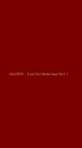 Tampilan Antarmuka Aplikasi GALERI55 - Situs Slot Modal Awal Kecil - 1