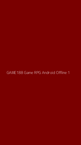 Tampilan Antarmuka Aplikasi Game188 Game Rpg Android Offline - 1