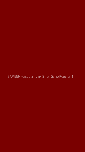 Tampilan Antarmuka Aplikasi Game69 Kumpulan Link Situs Game Populer - 1