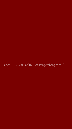 Tampilan Antarmuka Aplikasi Gameland88 Login Alat Pengembang Web - 2