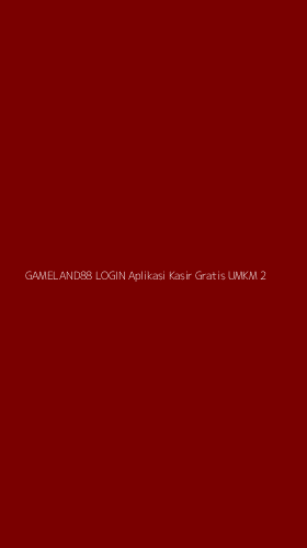Tampilan Antarmuka Aplikasi Gameland88 Login Aplikasi Kasir Gratis Umkm - 2