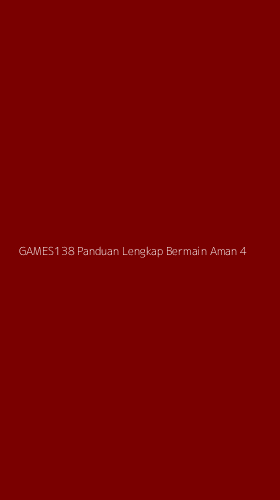 Tampilan Antarmuka Aplikasi Games138 Panduan Lengkap Bermain Aman - 4