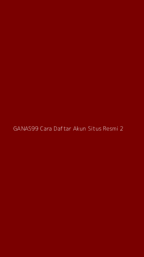 Tampilan Antarmuka Aplikasi Ganas99 Cara Daftar Akun Situs Resmi - 2