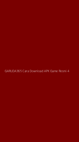 Tampilan Antarmuka Aplikasi Garuda365 Cara Download Apk Game Resmi - 4