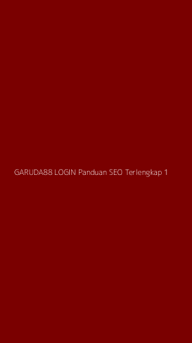 Tampilan Antarmuka Aplikasi Garuda88 Login Panduan Seo Terlengkap - 1