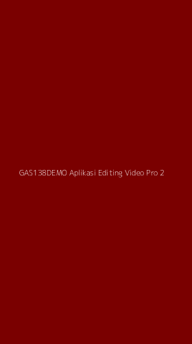 Tampilan Antarmuka Aplikasi Gas138demo Aplikasi Editing Video Pro - 2