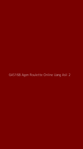 Tampilan Antarmuka Aplikasi Gas168 Agen Roulette Online Uang Asli - 2