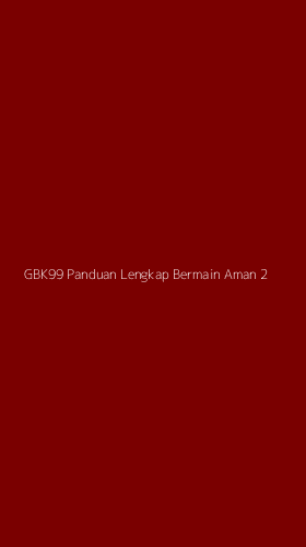 Tampilan Antarmuka Aplikasi Gbk99 Panduan Lengkap Bermain Aman - 2