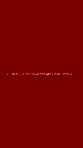 Tampilan Antarmuka Aplikasi Gebyar777 Cara Download Apk Game Resmi - 4