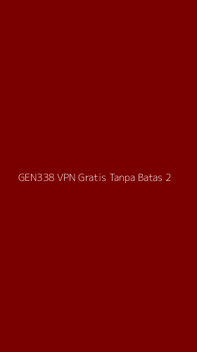 Tampilan Antarmuka Aplikasi Gen338 Vpn Gratis Tanpa Batas - 2