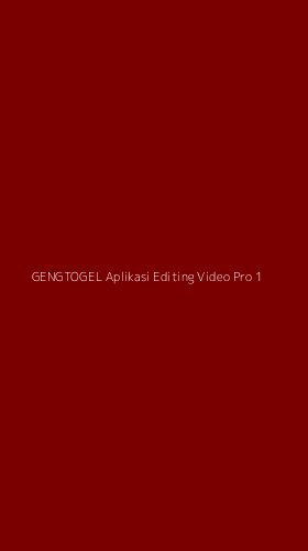 Tampilan Antarmuka Aplikasi Gengtogel Aplikasi Editing Video Pro - 1