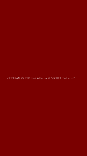 Tampilan Antarmuka Aplikasi Gerakan 99 Rtp Link Alternatif Sbobet Terbaru - 2
