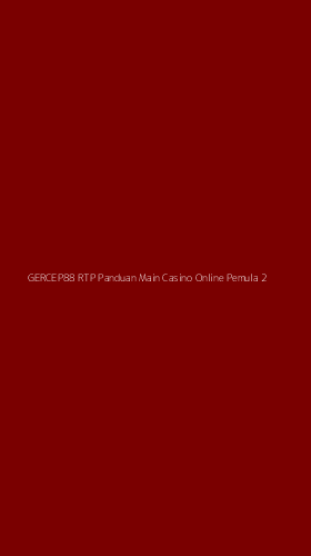 Tampilan Antarmuka Aplikasi Gercep88 Rtp Panduan Main Casino Online Pemula - 2