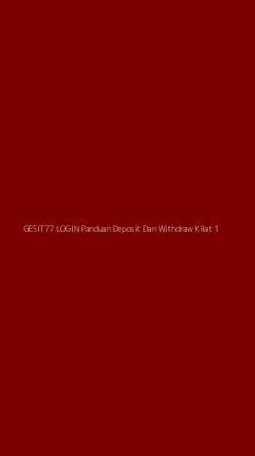 Tampilan Antarmuka Aplikasi Gesit77 Login Panduan Deposit Dan Withdraw Kilat - 1