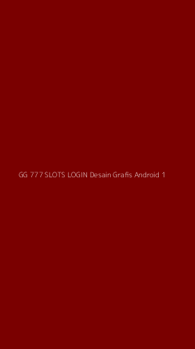 Tampilan Antarmuka Aplikasi Gg 777 Slots Login Desain Grafis Android - 1