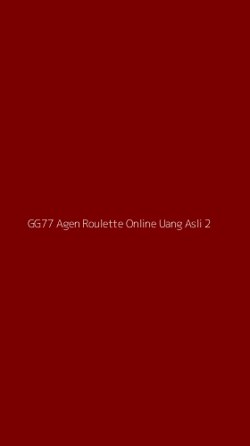 Tampilan Antarmuka Aplikasi Gg77 Agen Roulette Online Uang Asli - 2