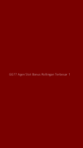 Tampilan Antarmuka Aplikasi Gg77 Agen Slot Bonus Rollingan Terbesar - 1