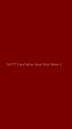 Tampilan Antarmuka Aplikasi Gg777 Cara Daftar Akun Situs Resmi - 2
