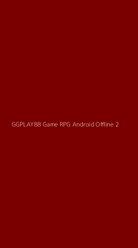 Tampilan Antarmuka Aplikasi Ggplay88 Game Rpg Android Offline - 2
