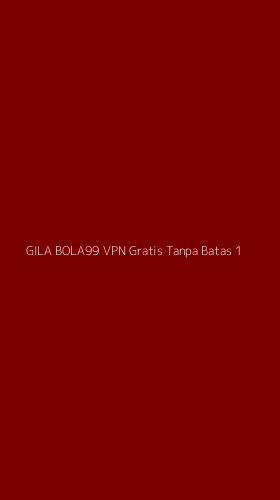 Tampilan Antarmuka Aplikasi Gila Bola99 Vpn Gratis Tanpa Batas - 1