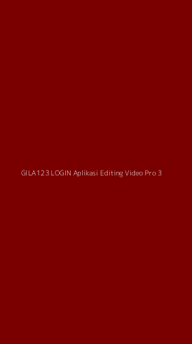 Tampilan Antarmuka Aplikasi Gila123 Login Aplikasi Editing Video Pro - 3