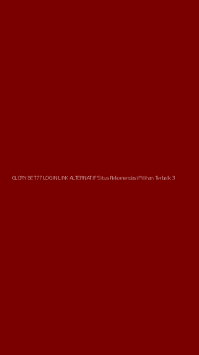 Tampilan Antarmuka Aplikasi Glory Bet77 Login Link Alternatif Situs Rekomendasi Pilihan Terbaik - 3