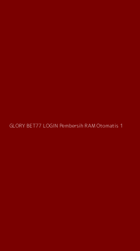 Tampilan Antarmuka Aplikasi Glory Bet77 Login Pembersih Ram Otomatis - 1