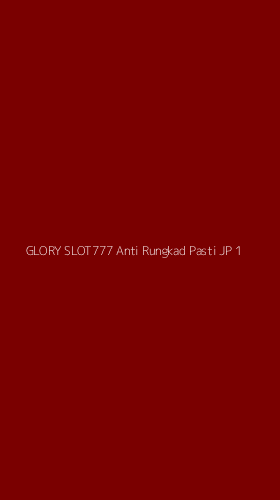 Tampilan Antarmuka Aplikasi Glory Slot777 Anti Rungkad Pasti Jp - 1