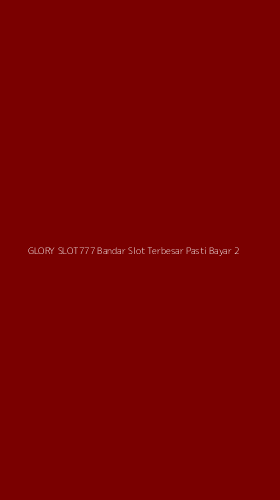 Tampilan Antarmuka Aplikasi Glory Slot777 Bandar Slot Terbesar Pasti Bayar - 2