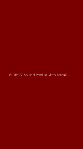 Tampilan Antarmuka Aplikasi Glory77 Aplikasi Produktivitas Terbaik - 4