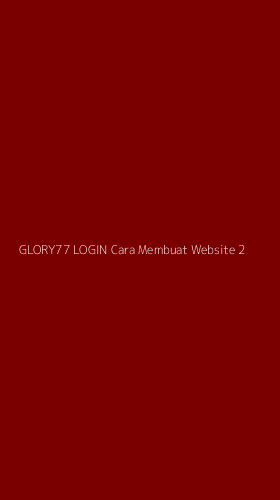 Tampilan Antarmuka Aplikasi Glory77 Login Cara Membuat Website - 2