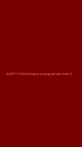 Tampilan Antarmuka Aplikasi Glory77 Login Panduan Lengkap Bermain Aman - 2