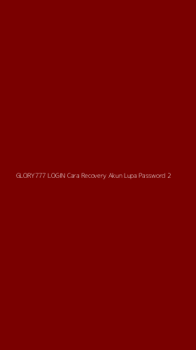Tampilan Antarmuka Aplikasi Glory777 Login Cara Recovery Akun Lupa Password - 2